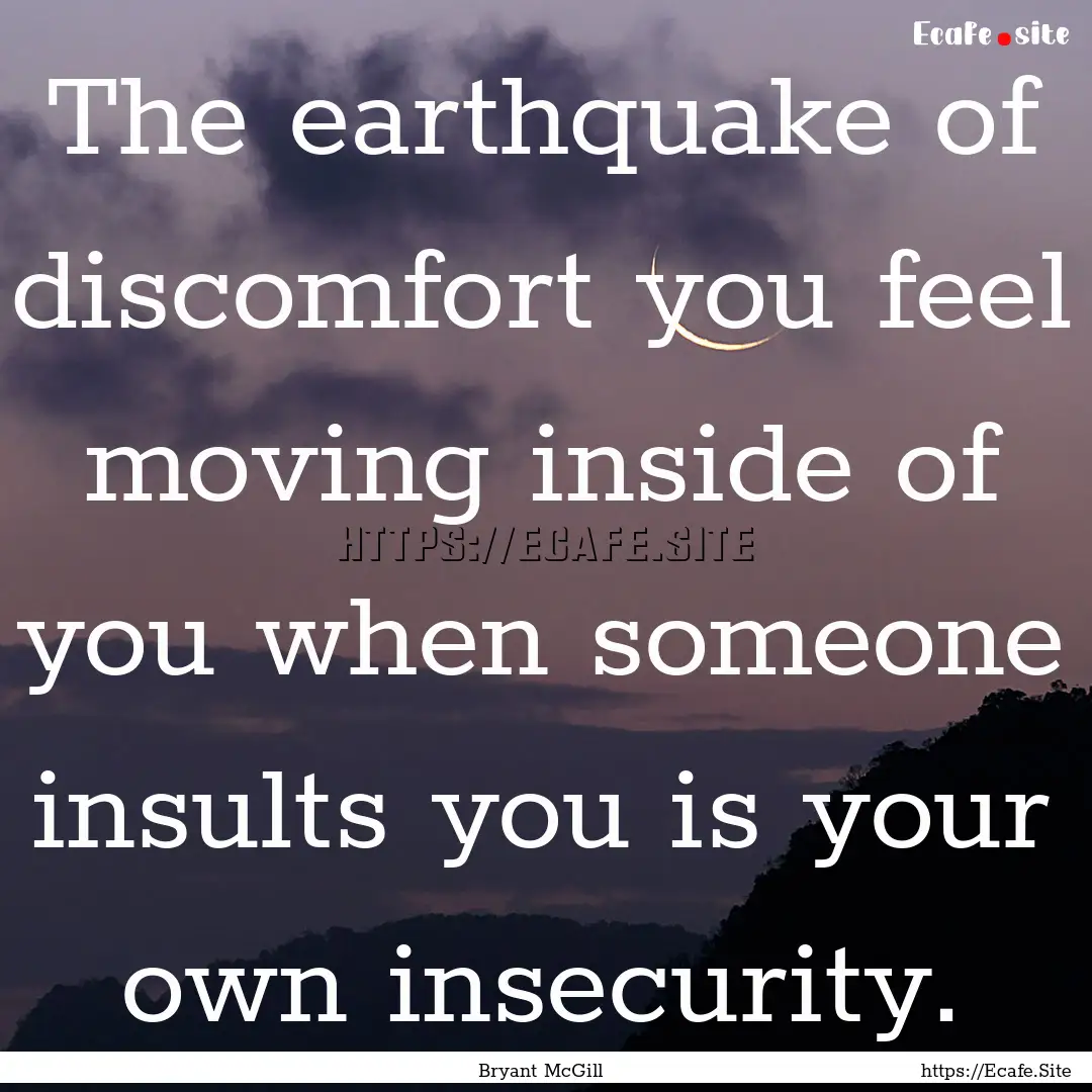 The earthquake of discomfort you feel moving.... : Quote by Bryant McGill