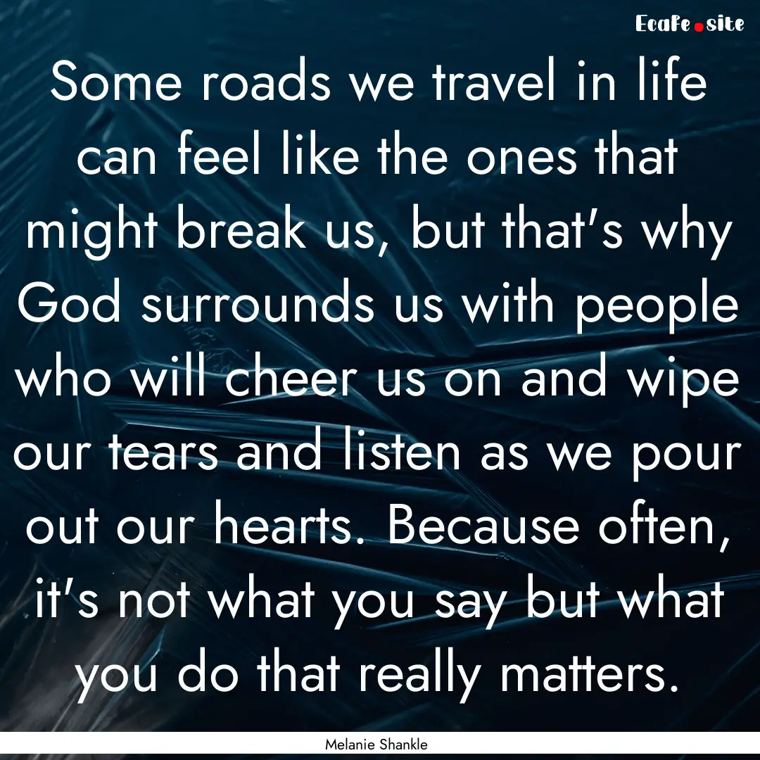 Some roads we travel in life can feel like.... : Quote by Melanie Shankle