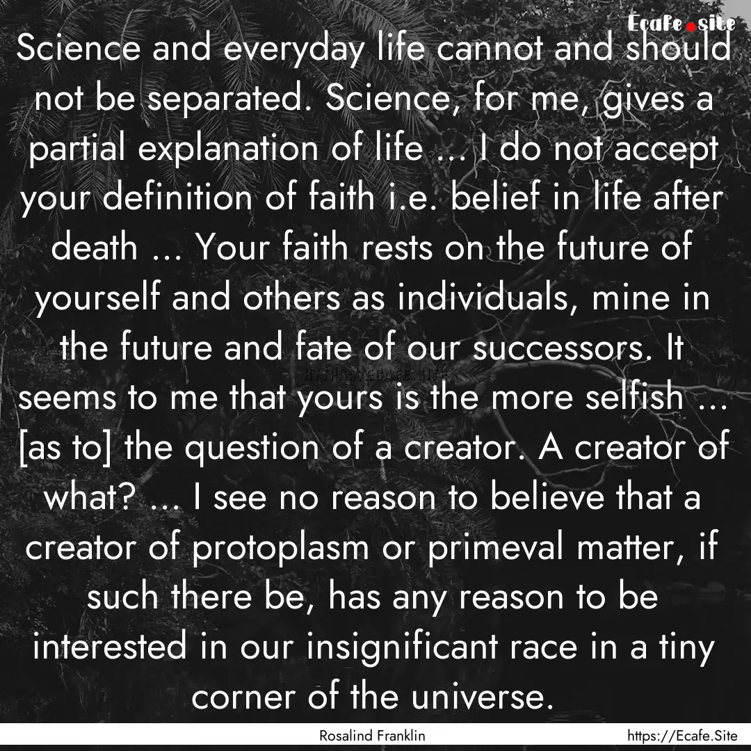 Science and everyday life cannot and should.... : Quote by Rosalind Franklin