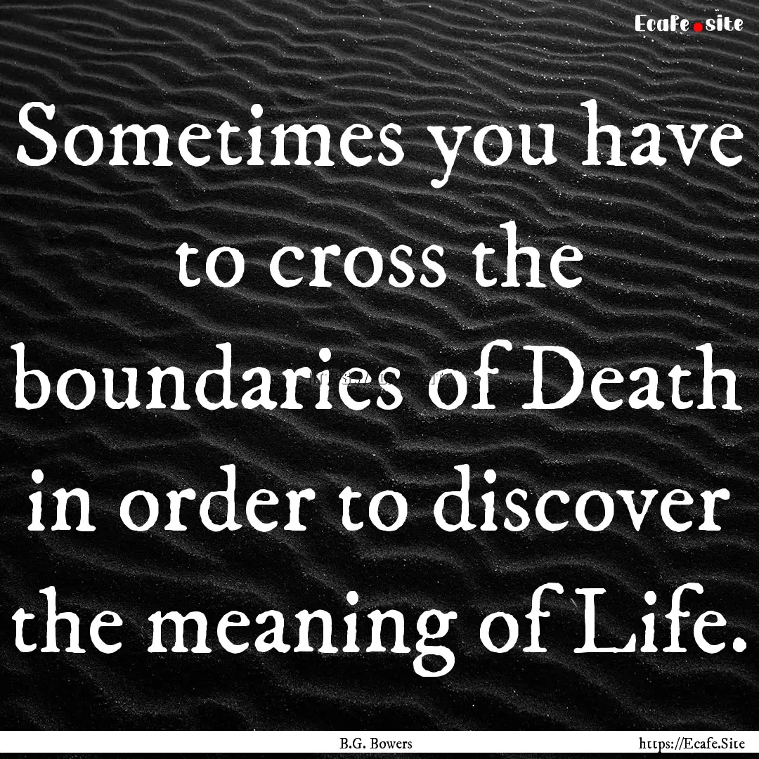 Sometimes you have to cross the boundaries.... : Quote by B.G. Bowers