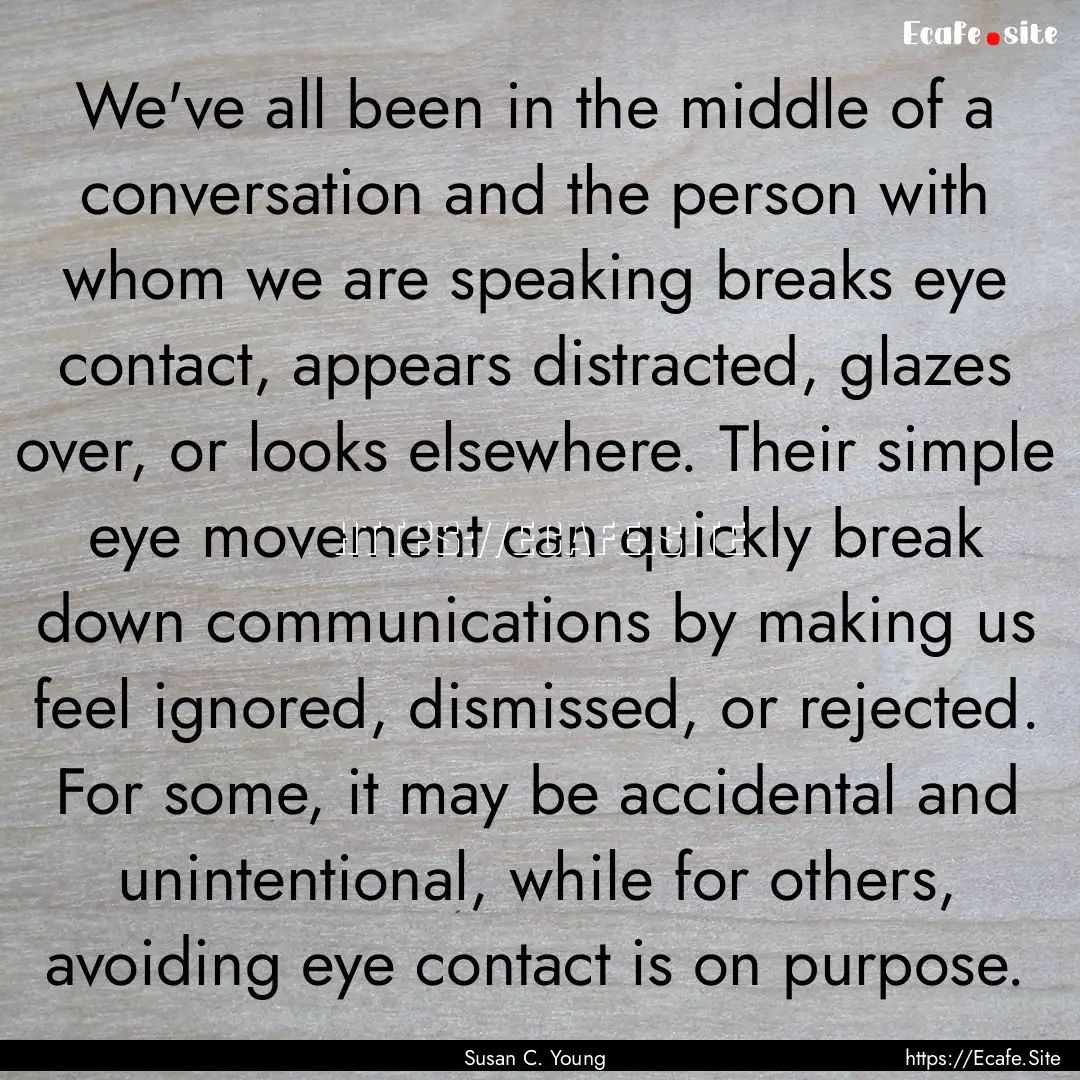 We've all been in the middle of a conversation.... : Quote by Susan C. Young