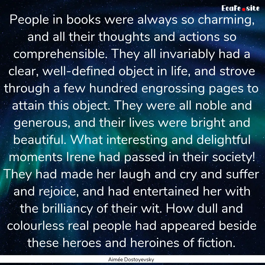 People in books were always so charming,.... : Quote by Aimée Dostoyevsky