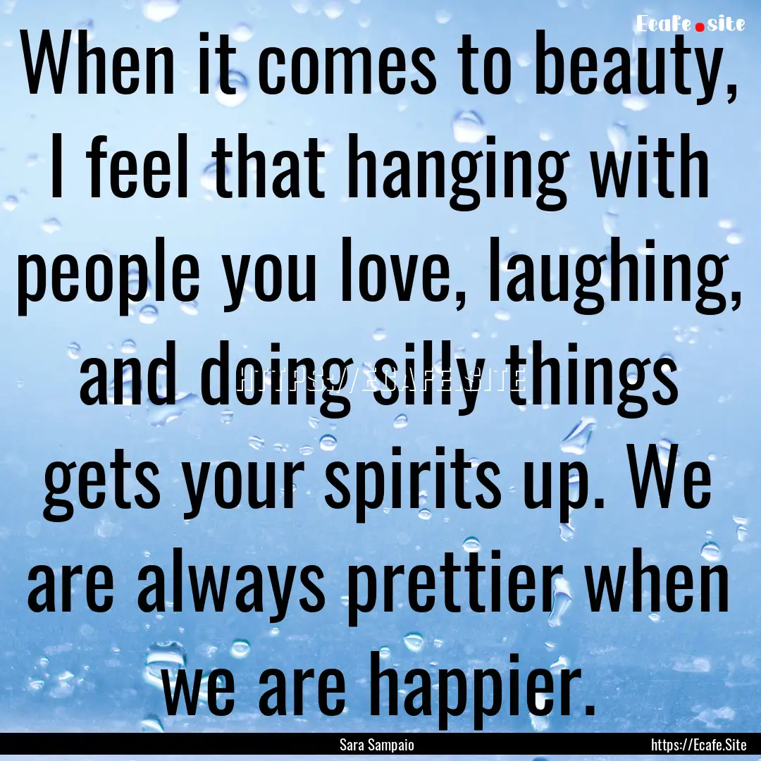 When it comes to beauty, I feel that hanging.... : Quote by Sara Sampaio