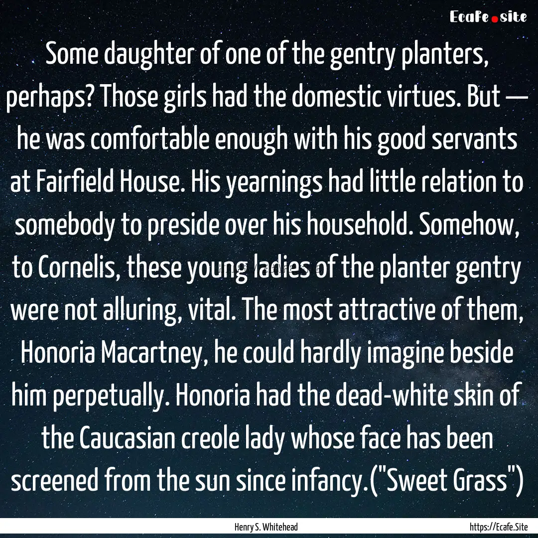 Some daughter of one of the gentry planters,.... : Quote by Henry S. Whitehead