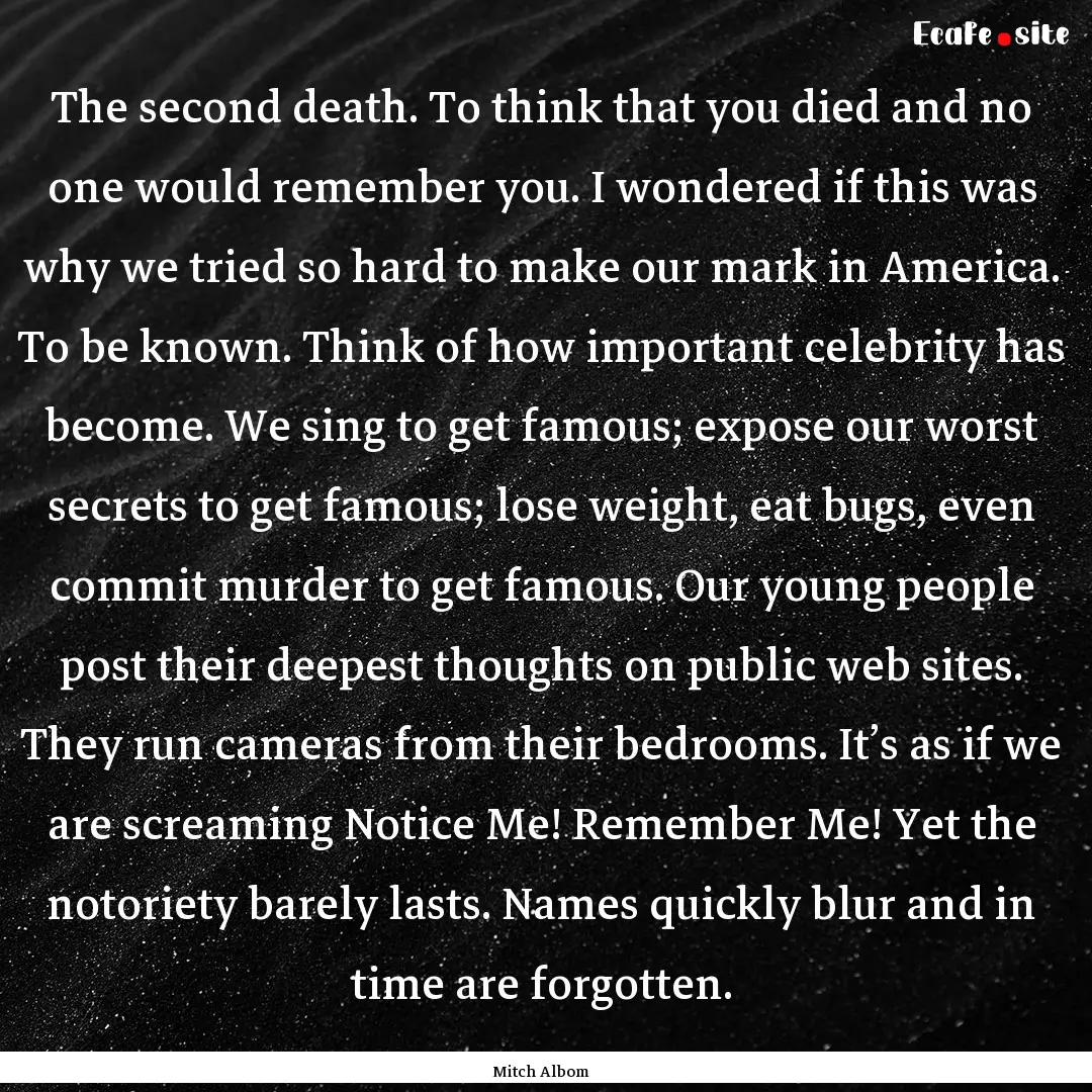 The second death. To think that you died.... : Quote by Mitch Albom