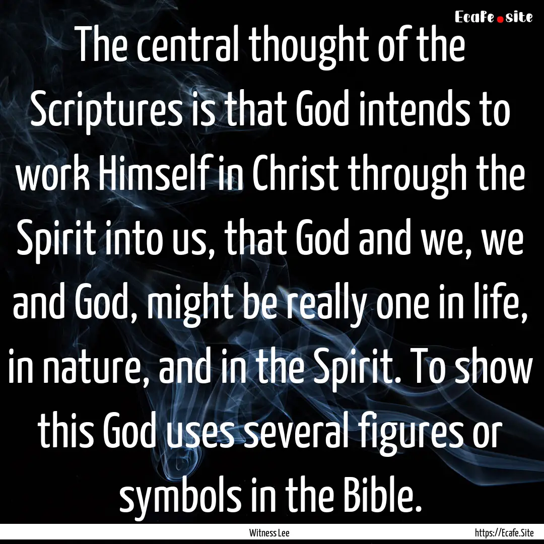 The central thought of the Scriptures is.... : Quote by Witness Lee