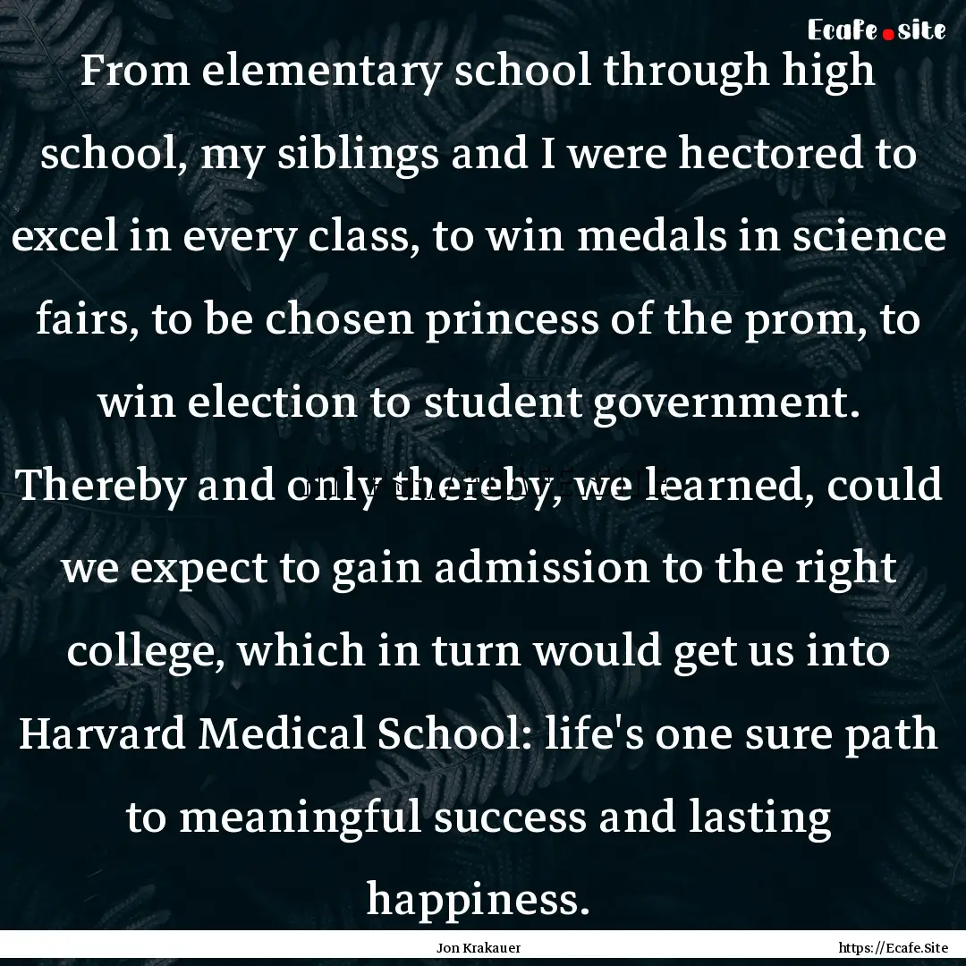 From elementary school through high school,.... : Quote by Jon Krakauer