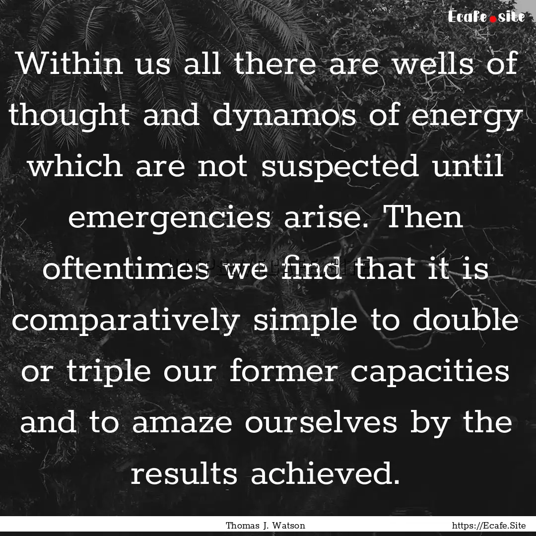 Within us all there are wells of thought.... : Quote by Thomas J. Watson