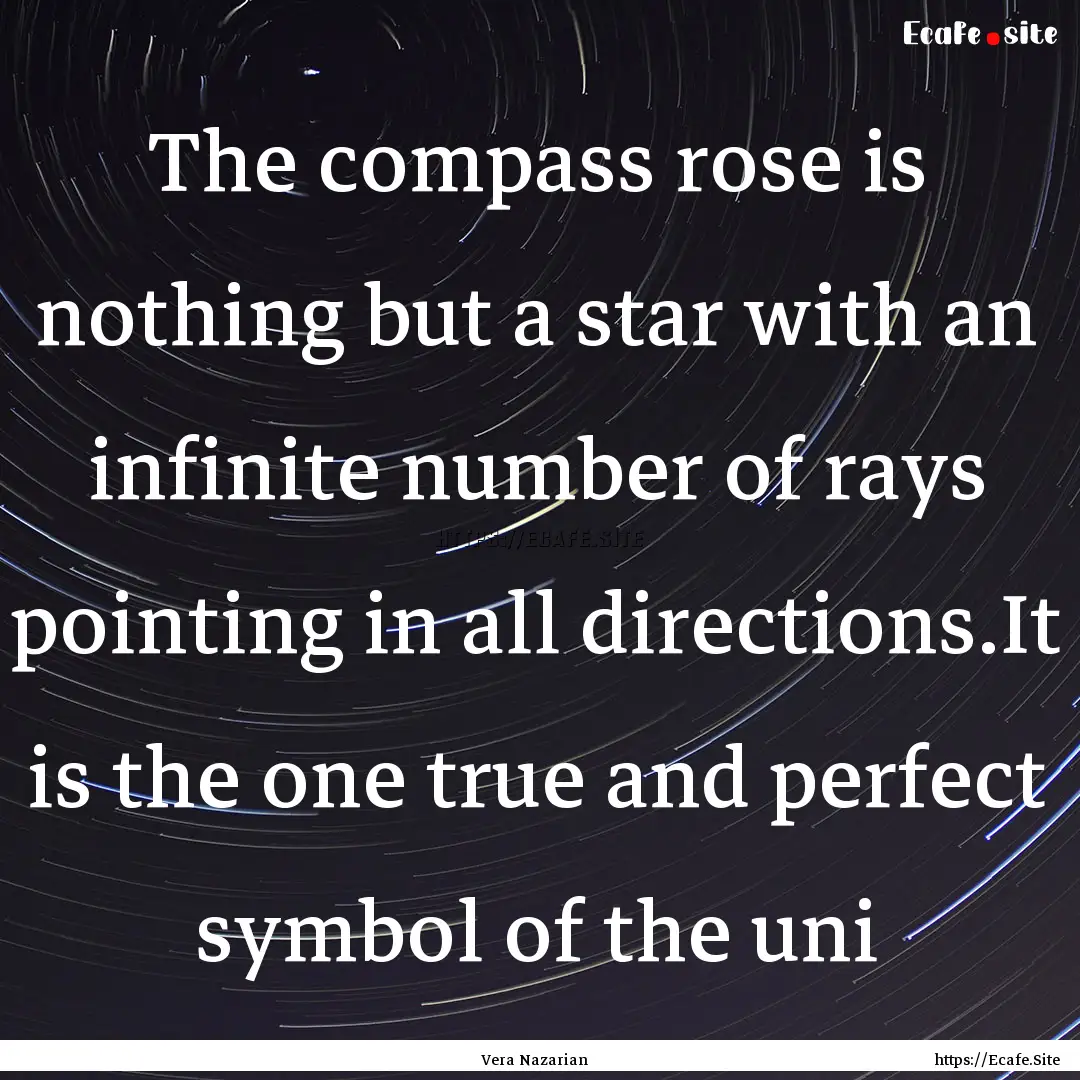 The compass rose is nothing but a star with.... : Quote by Vera Nazarian