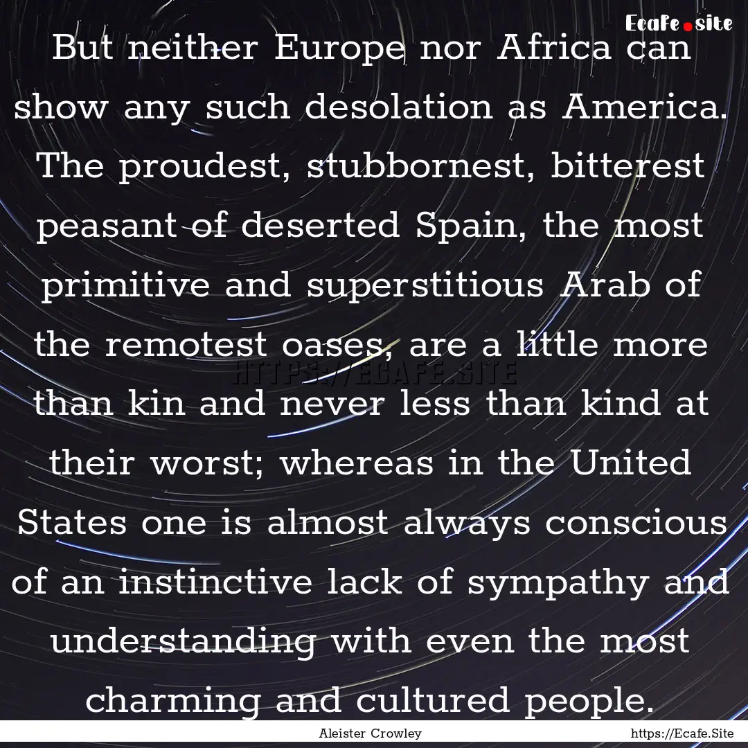 But neither Europe nor Africa can show any.... : Quote by Aleister Crowley