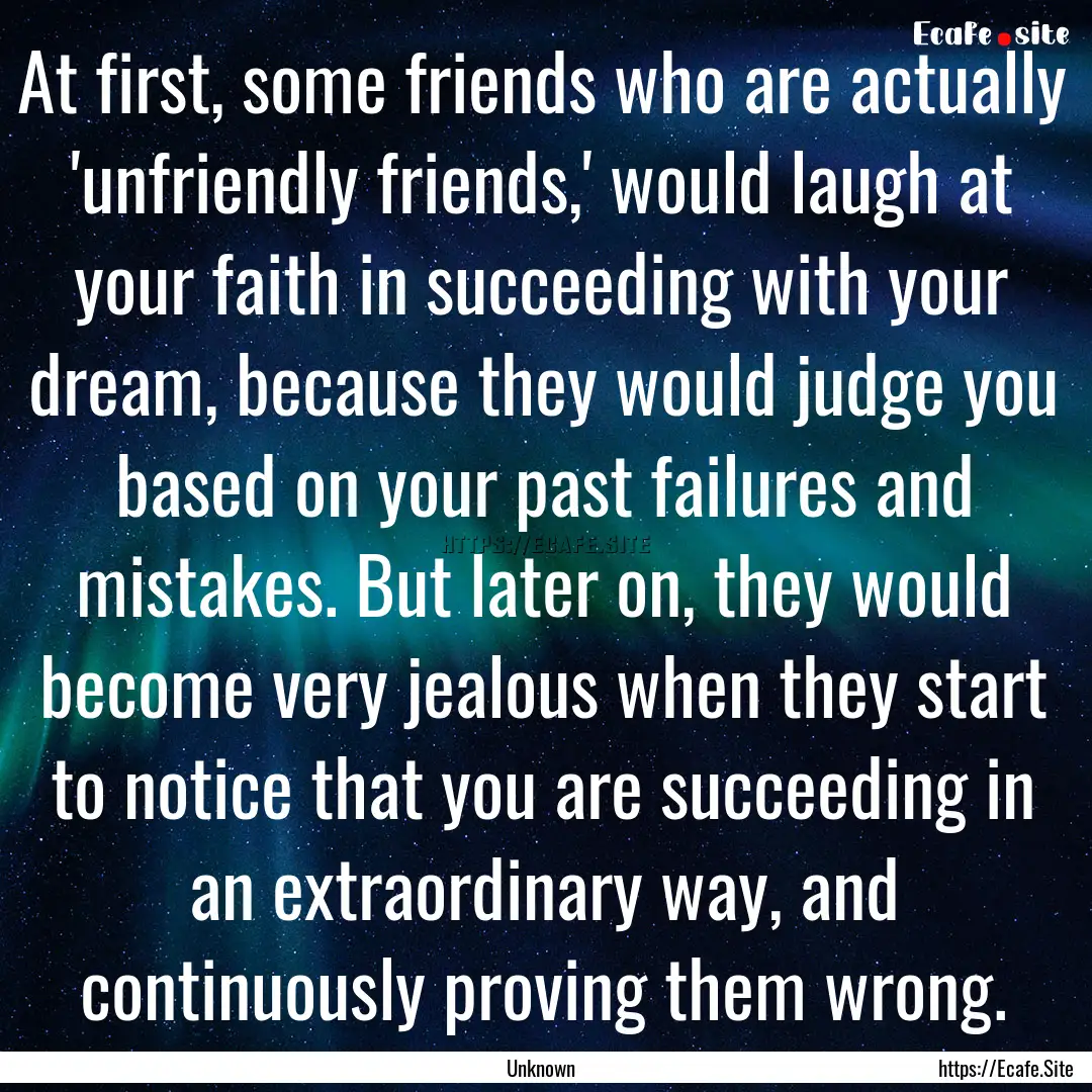 At first, some friends who are actually 'unfriendly.... : Quote by Unknown