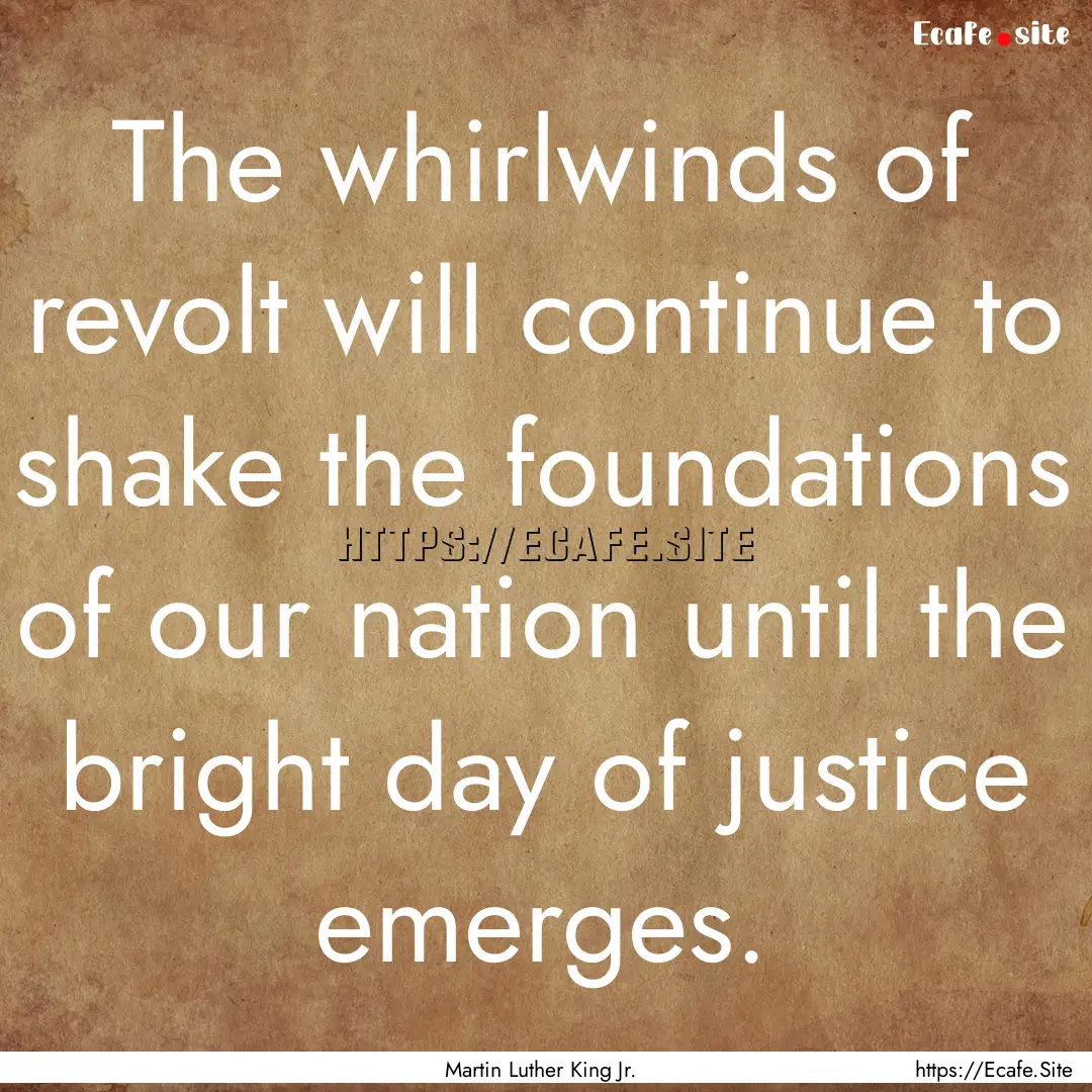 The whirlwinds of revolt will continue to.... : Quote by Martin Luther King Jr.