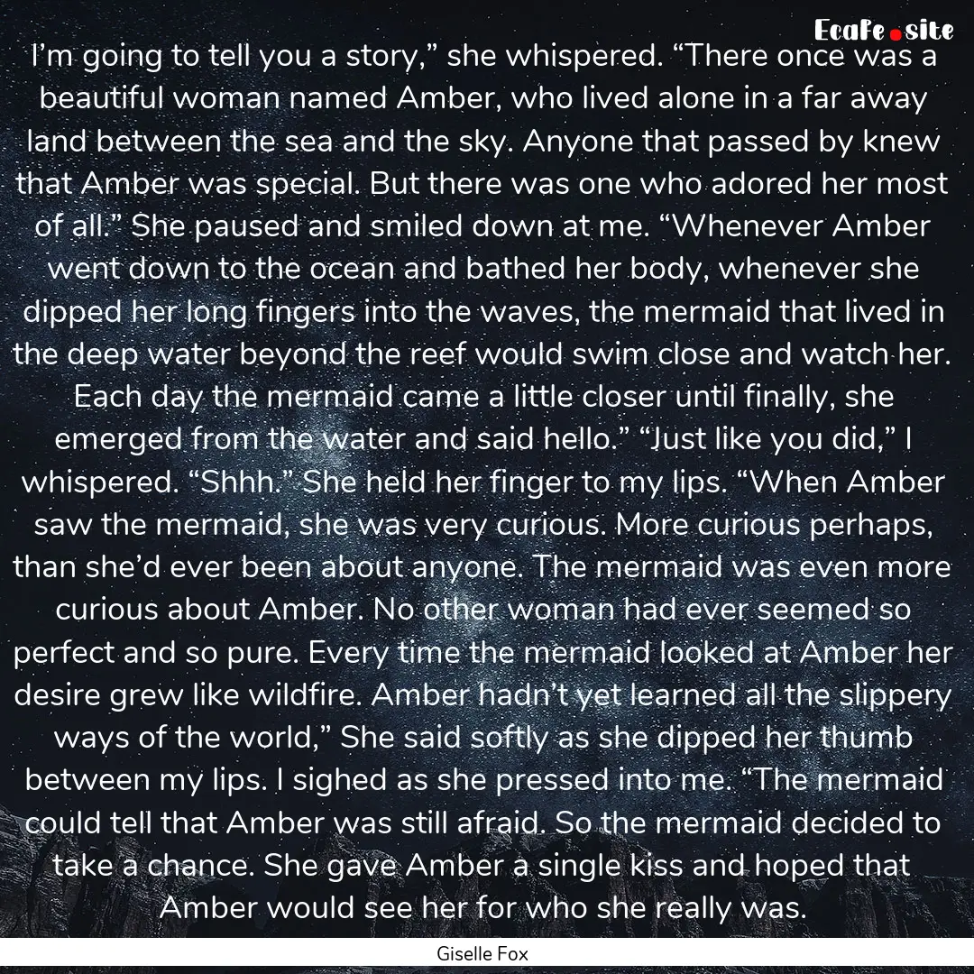 I’m going to tell you a story,” she whispered..... : Quote by Giselle Fox