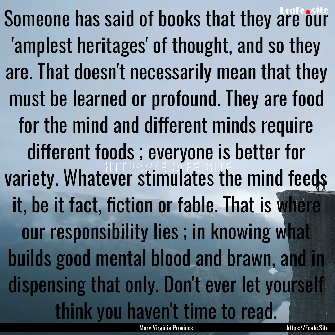 Someone has said of books that they are our.... : Quote by Mary Virginia Provines