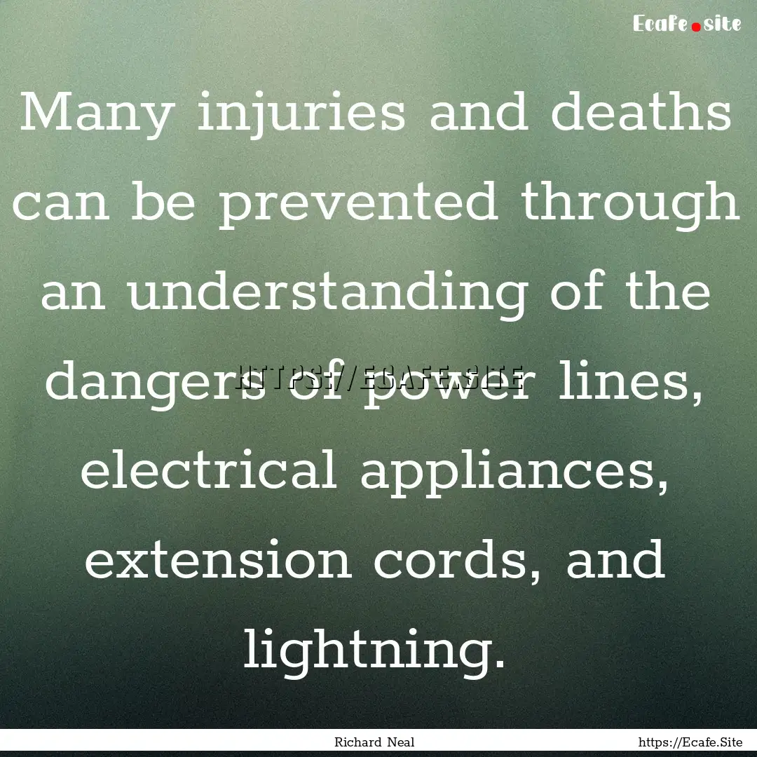 Many injuries and deaths can be prevented.... : Quote by Richard Neal