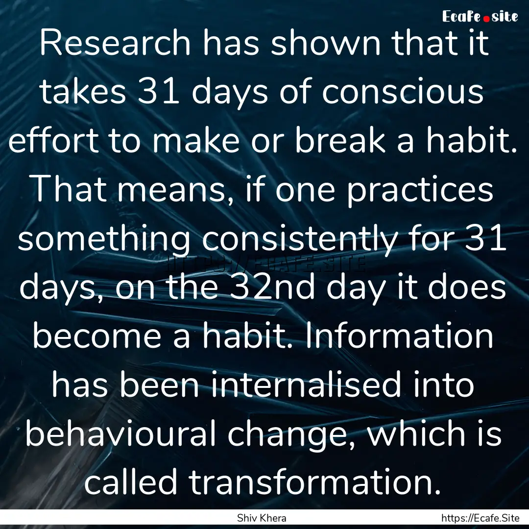 Research has shown that it takes 31 days.... : Quote by Shiv Khera