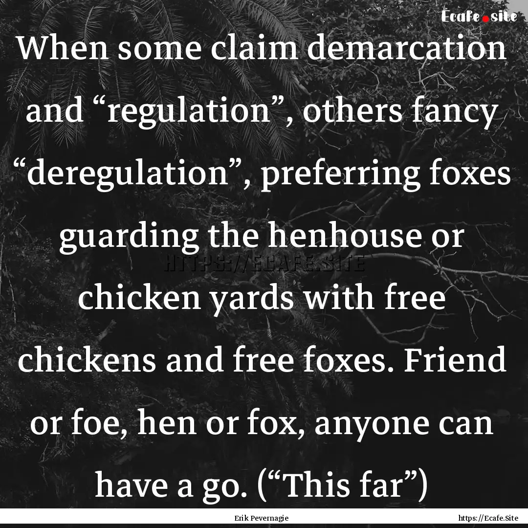 When some claim demarcation and “regulation”,.... : Quote by Erik Pevernagie