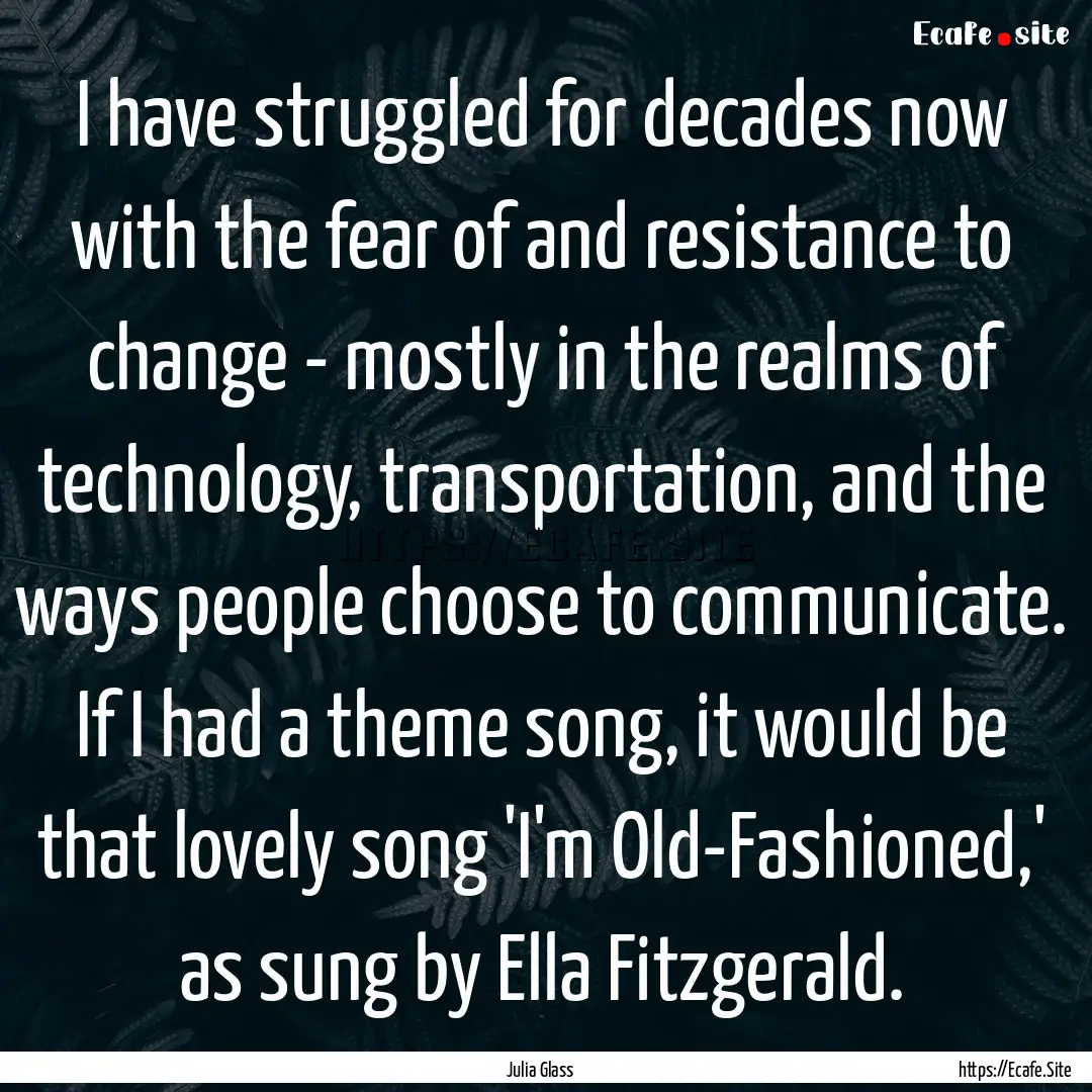 I have struggled for decades now with the.... : Quote by Julia Glass