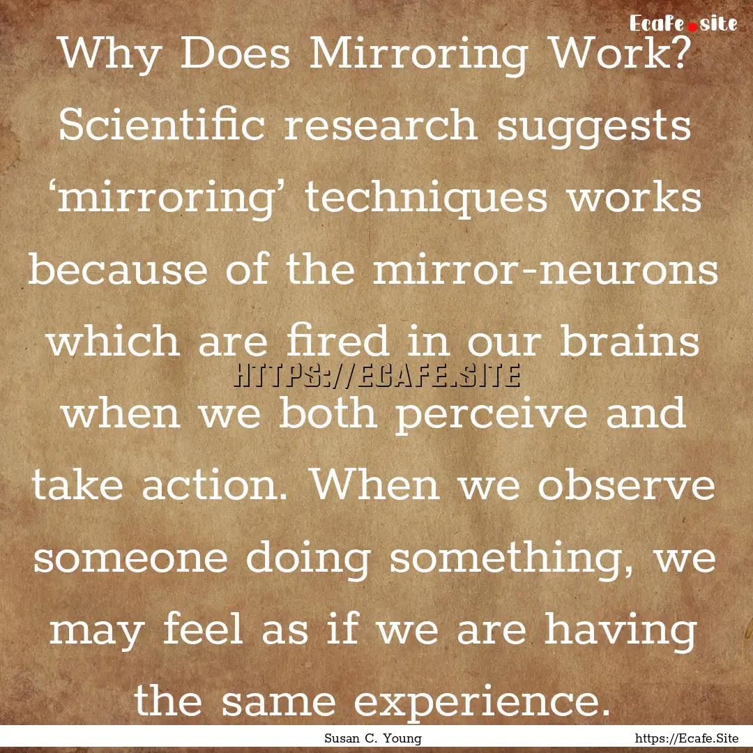 Why Does Mirroring Work? Scientific research.... : Quote by Susan C. Young