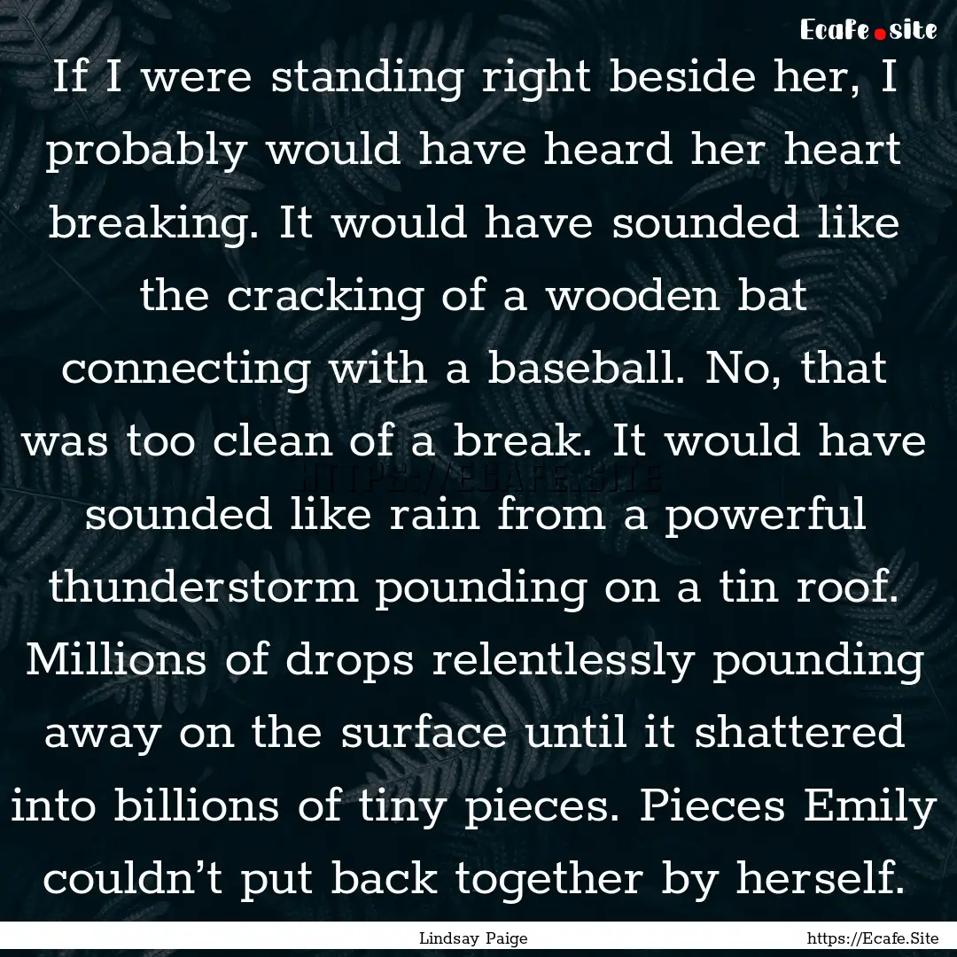 If I were standing right beside her, I probably.... : Quote by Lindsay Paige