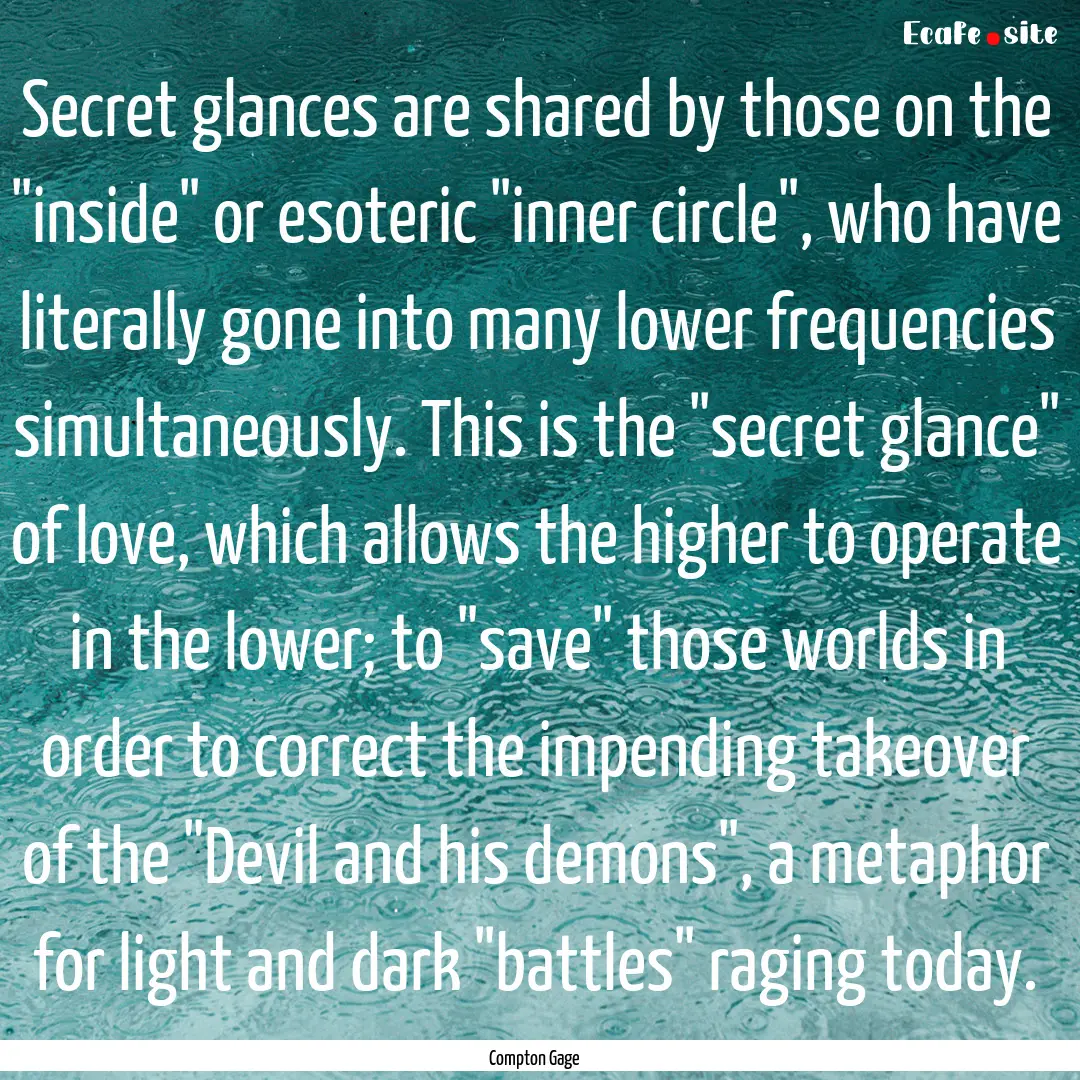 Secret glances are shared by those on the.... : Quote by Compton Gage