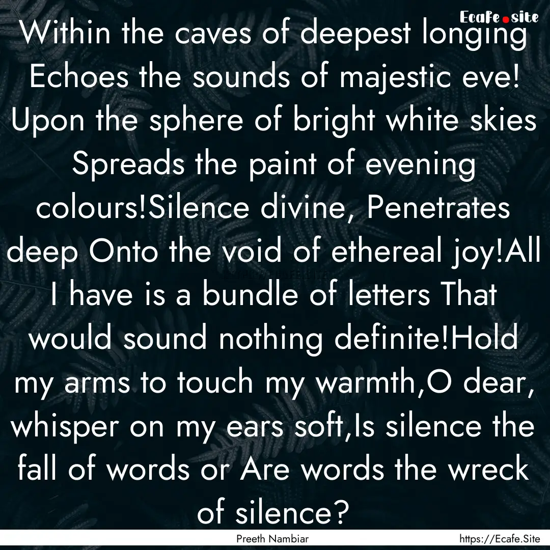 Within the caves of deepest longing Echoes.... : Quote by Preeth Nambiar