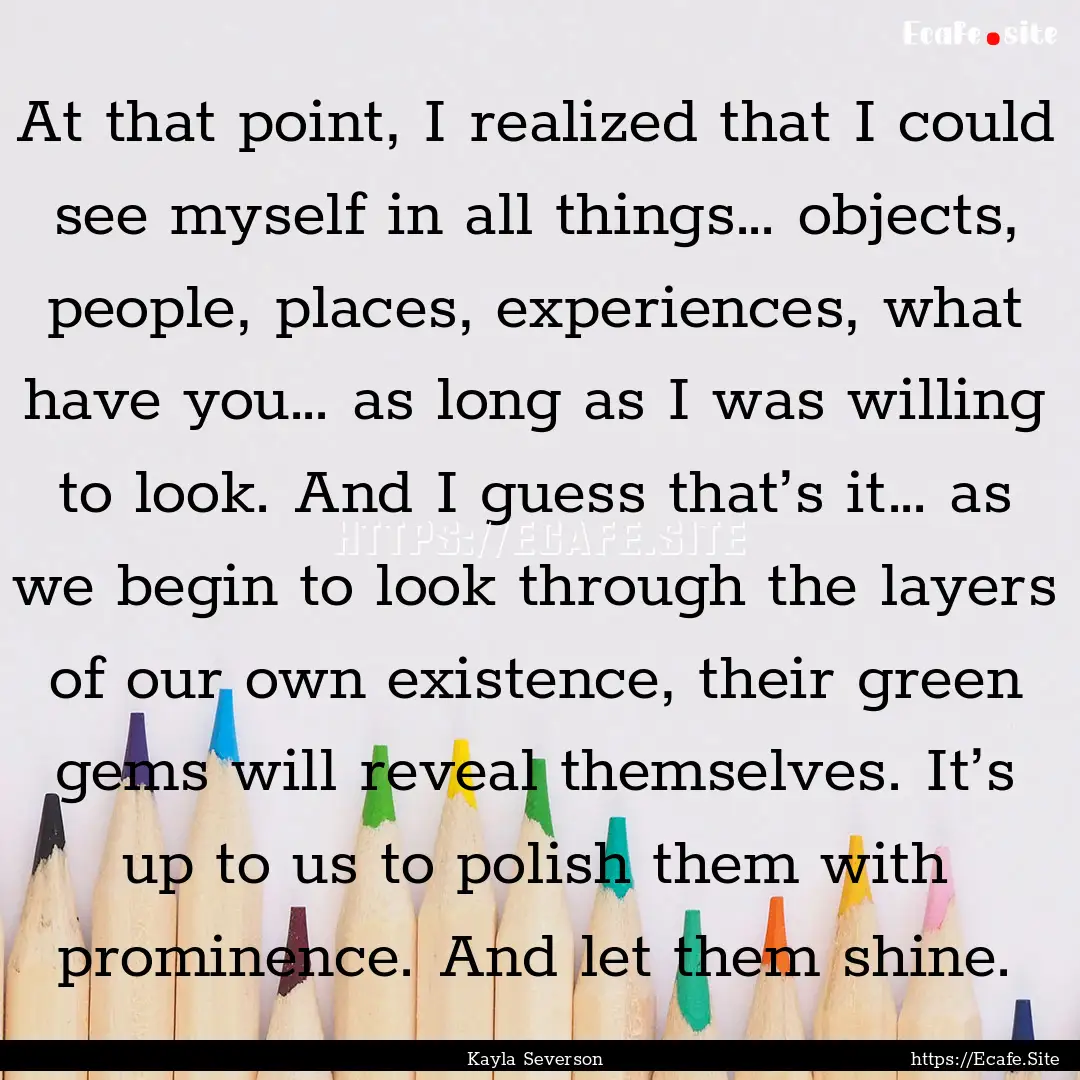 At that point, I realized that I could see.... : Quote by Kayla Severson