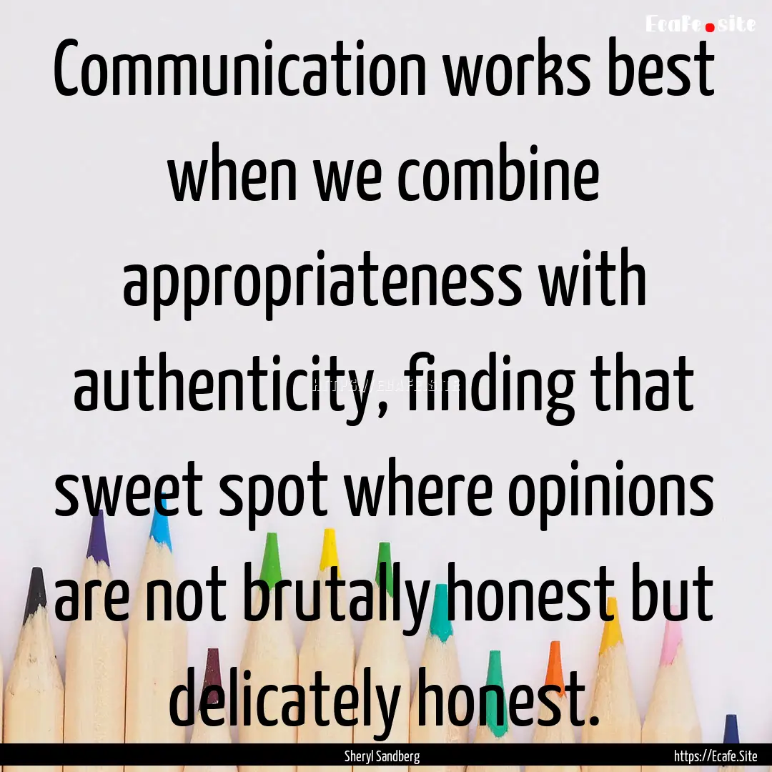 Communication works best when we combine.... : Quote by Sheryl Sandberg