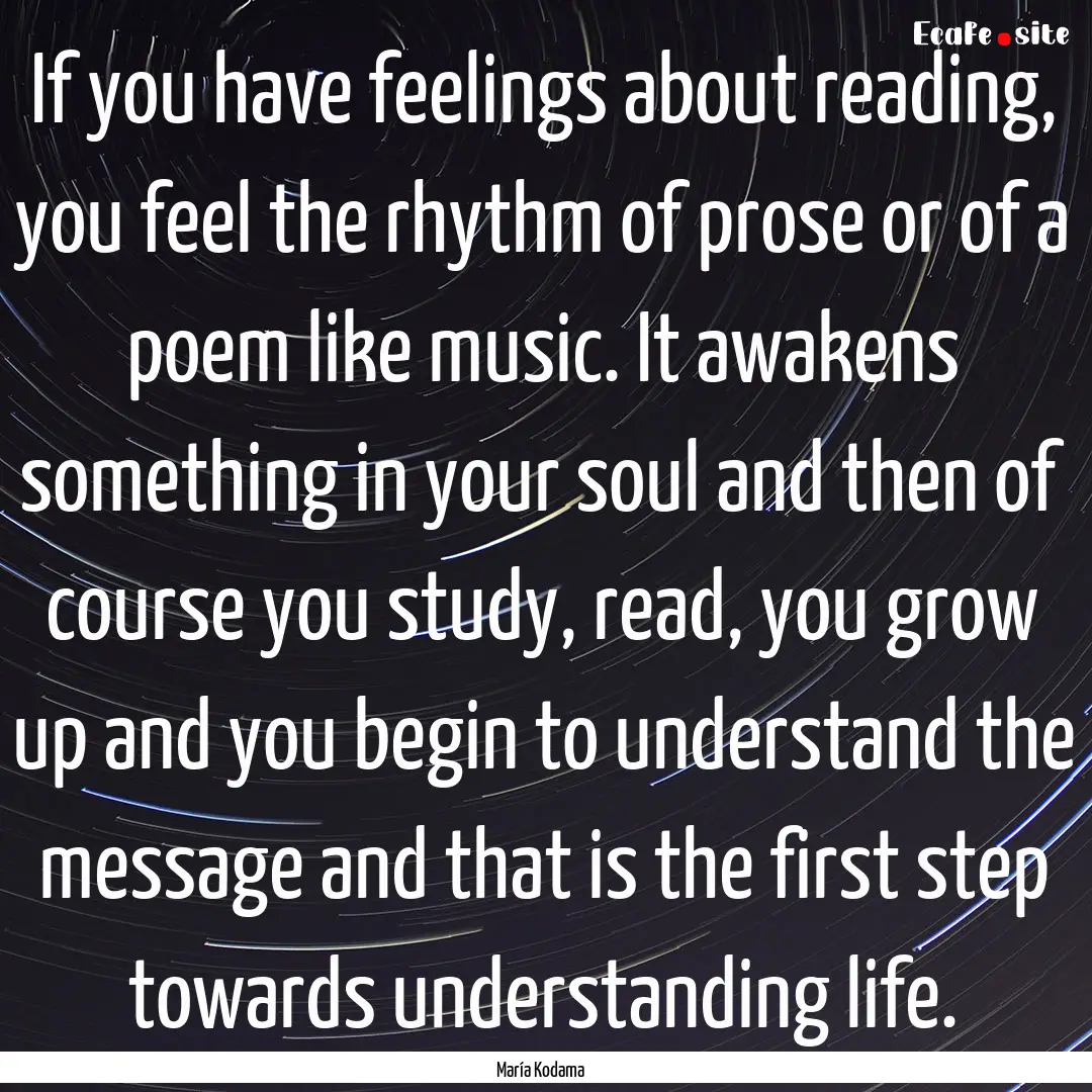 If you have feelings about reading, you feel.... : Quote by María Kodama