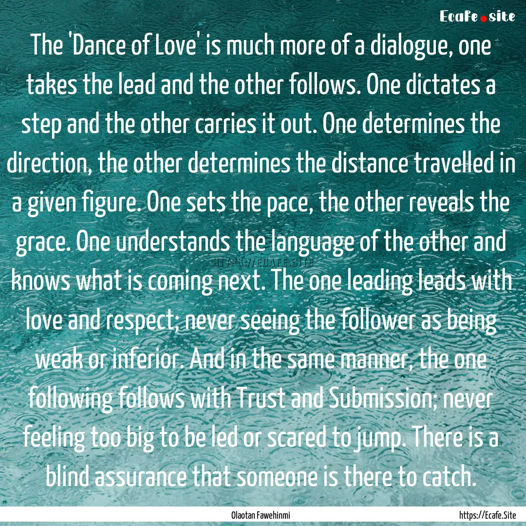 The 'Dance of Love' is much more of a dialogue,.... : Quote by Olaotan Fawehinmi