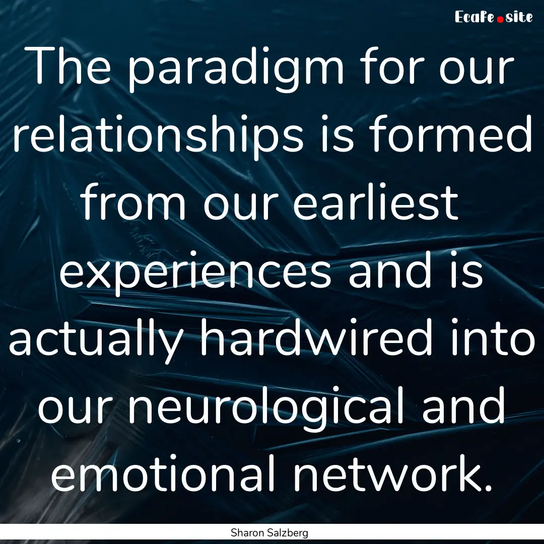 The paradigm for our relationships is formed.... : Quote by Sharon Salzberg