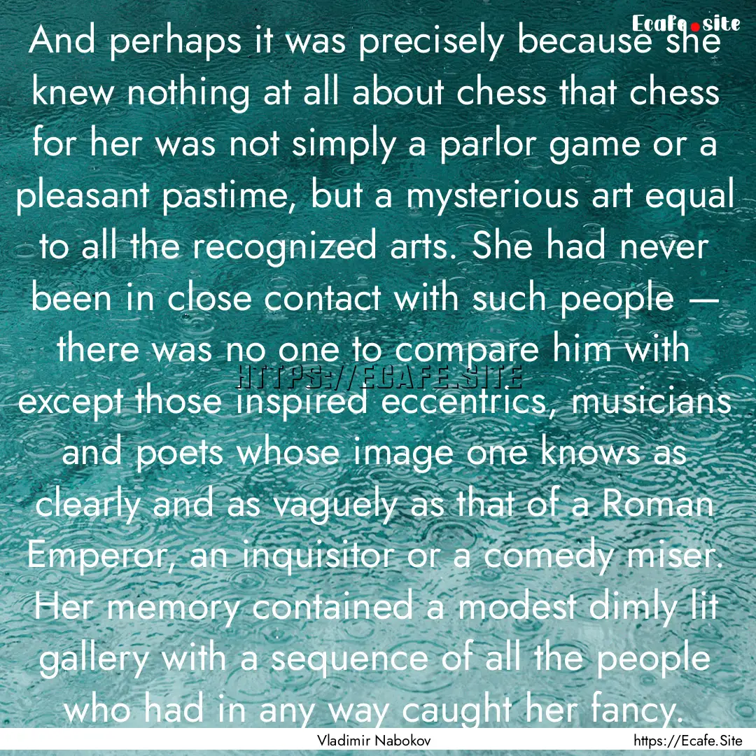 And perhaps it was precisely because she.... : Quote by Vladimir Nabokov