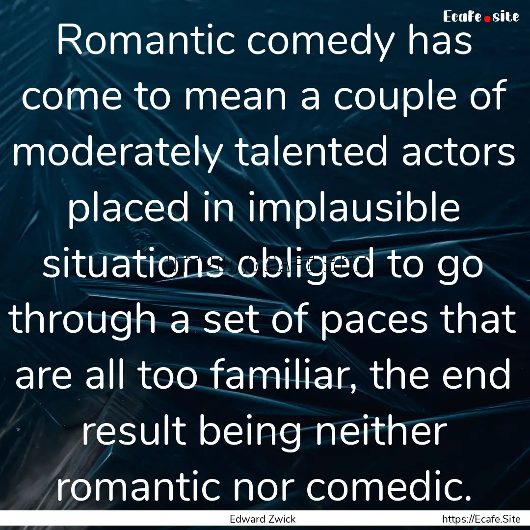 Romantic comedy has come to mean a couple.... : Quote by Edward Zwick