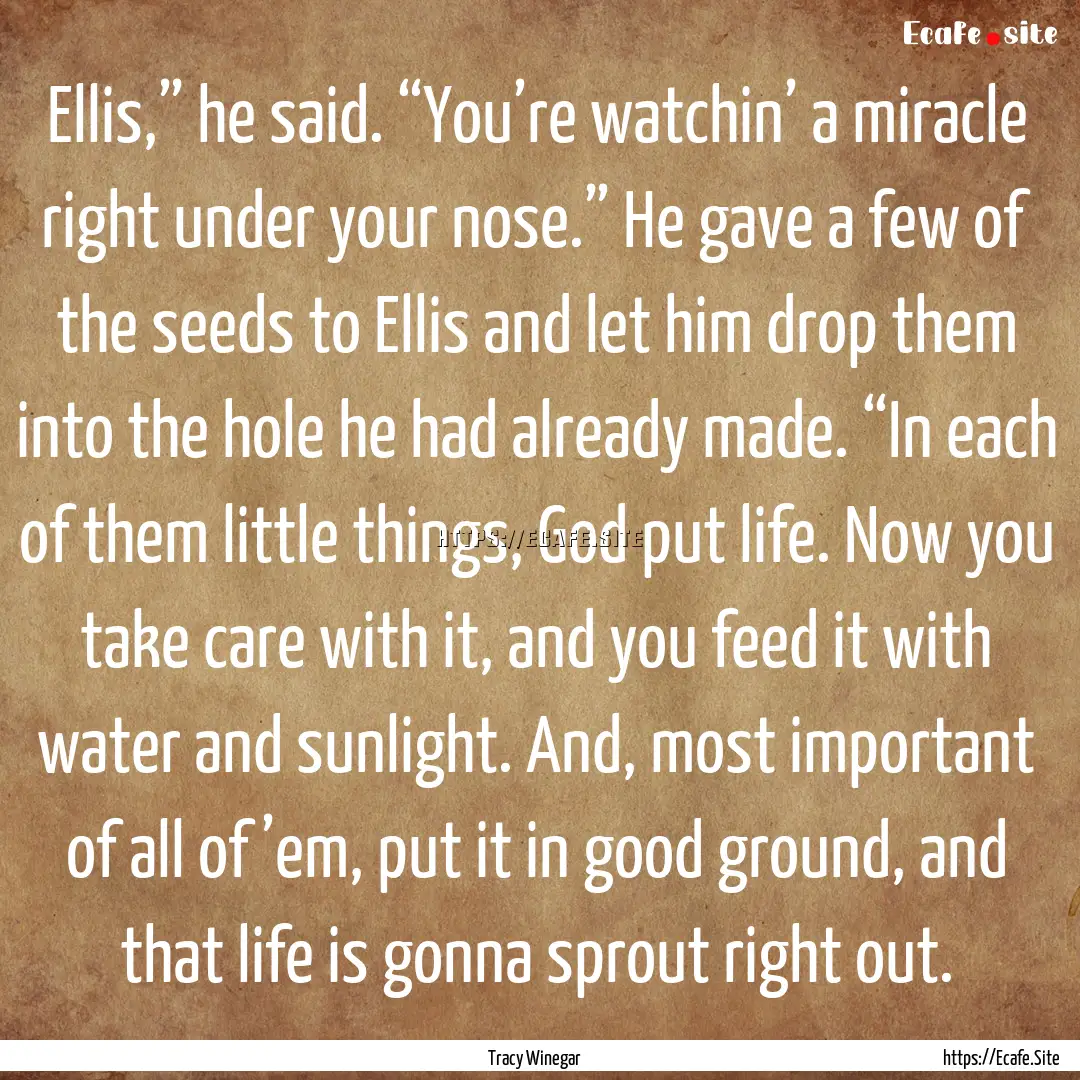 Ellis,” he said. “You’re watchin’.... : Quote by Tracy Winegar