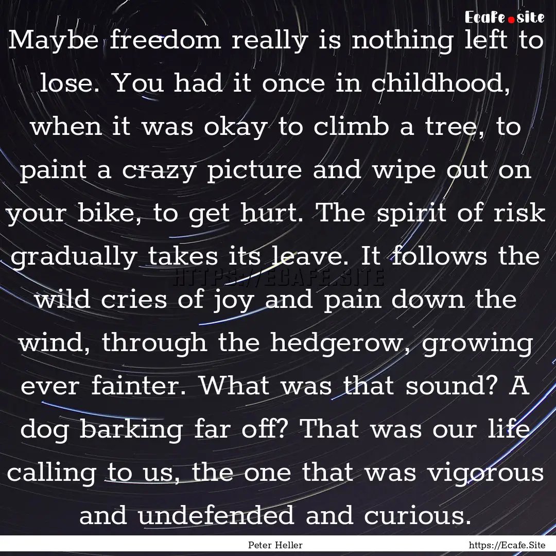 Maybe freedom really is nothing left to lose..... : Quote by Peter Heller