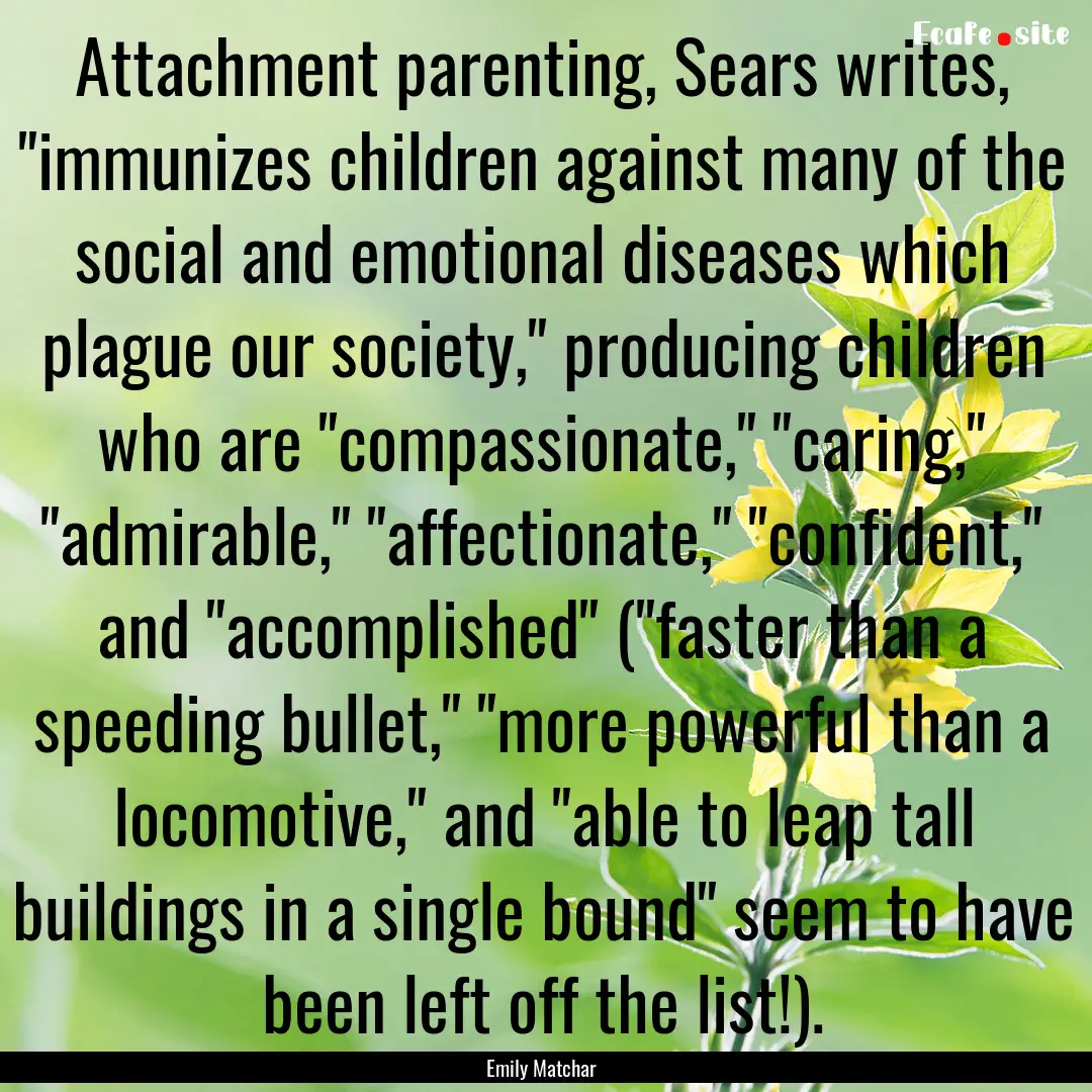 Attachment parenting, Sears writes, 