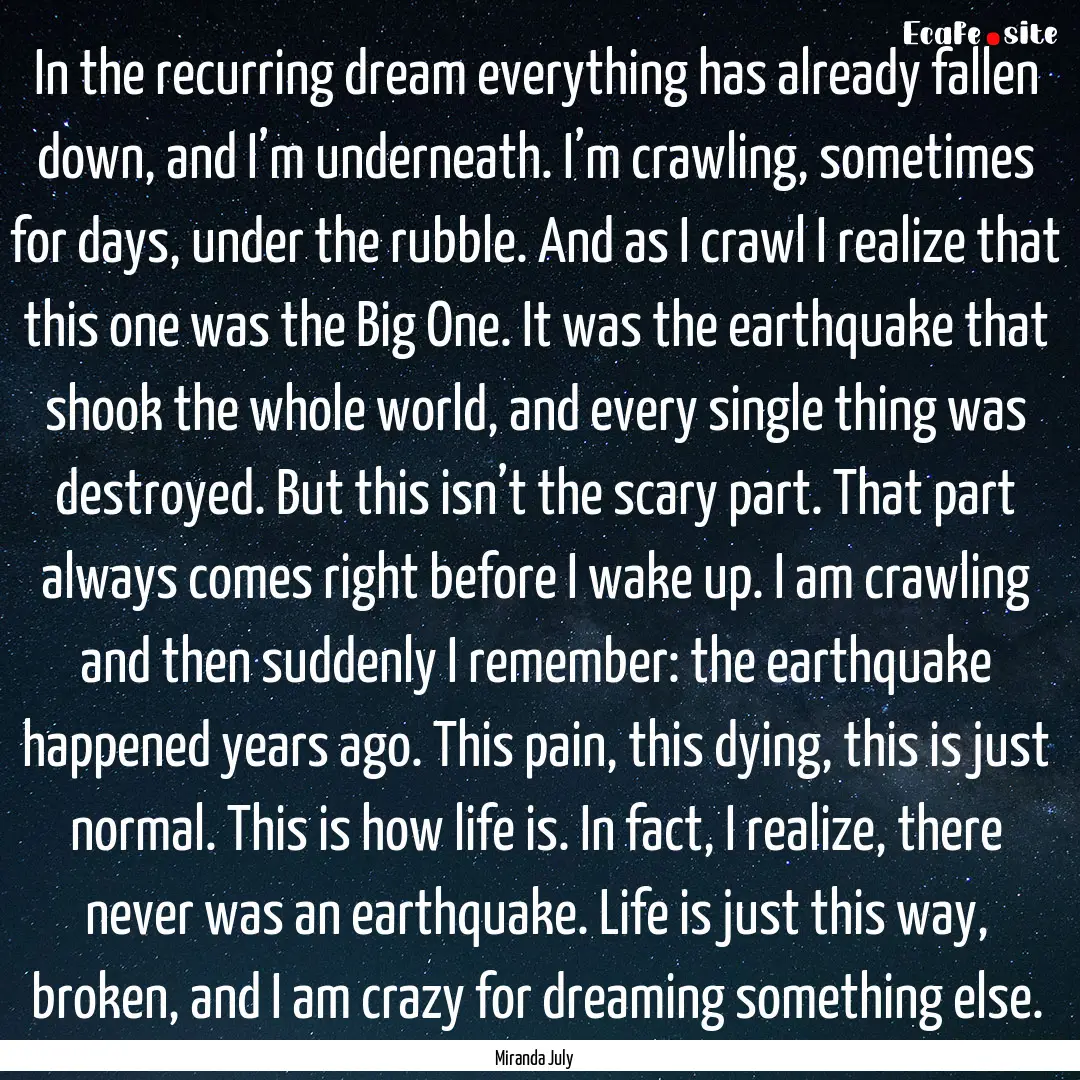 In the recurring dream everything has already.... : Quote by Miranda July