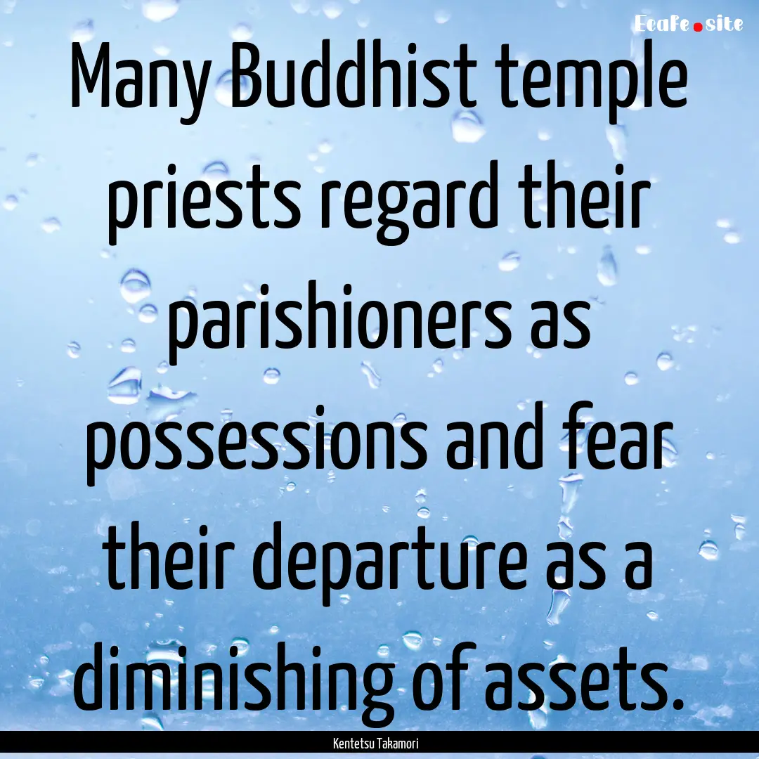 Many Buddhist temple priests regard their.... : Quote by Kentetsu Takamori