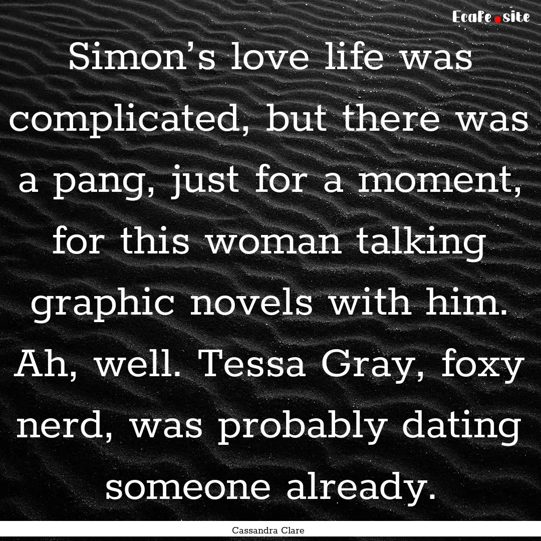 Simon’s love life was complicated, but.... : Quote by Cassandra Clare