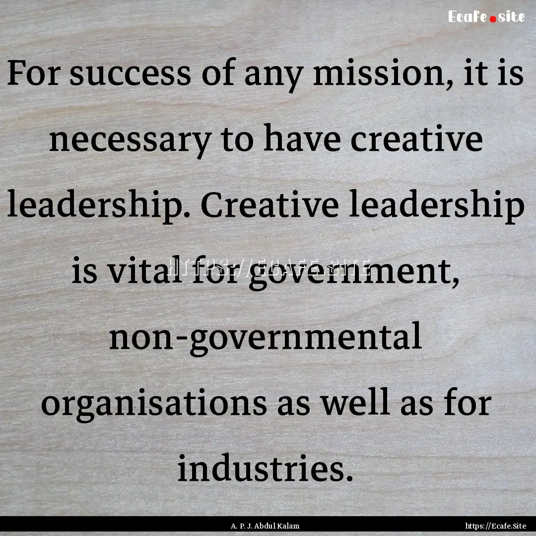 For success of any mission, it is necessary.... : Quote by A. P. J. Abdul Kalam