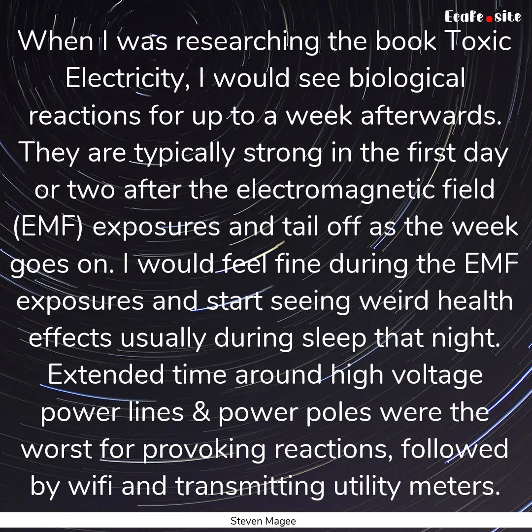 When I was researching the book Toxic Electricity,.... : Quote by Steven Magee