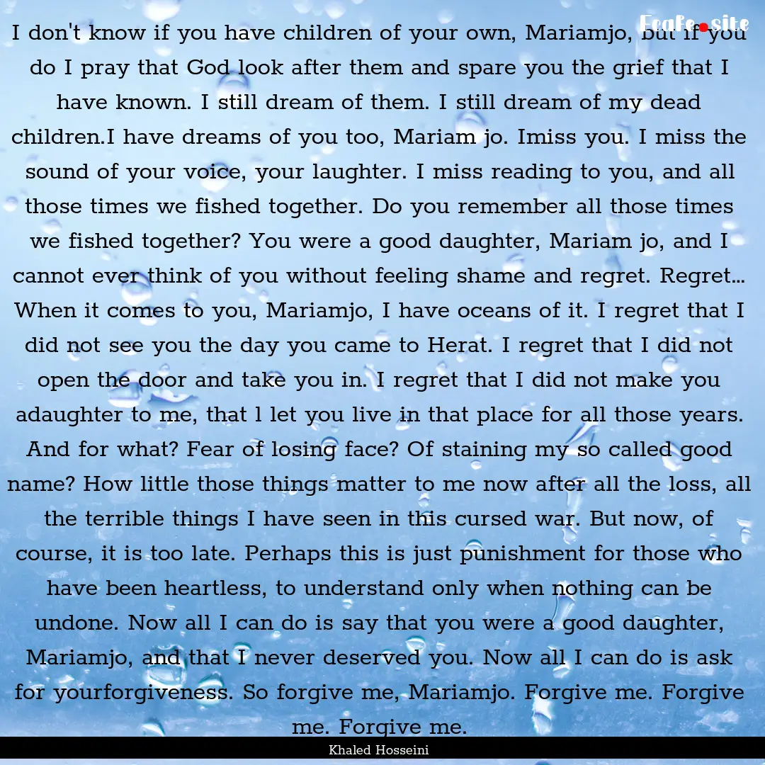 I don't know if you have children of your.... : Quote by Khaled Hosseini