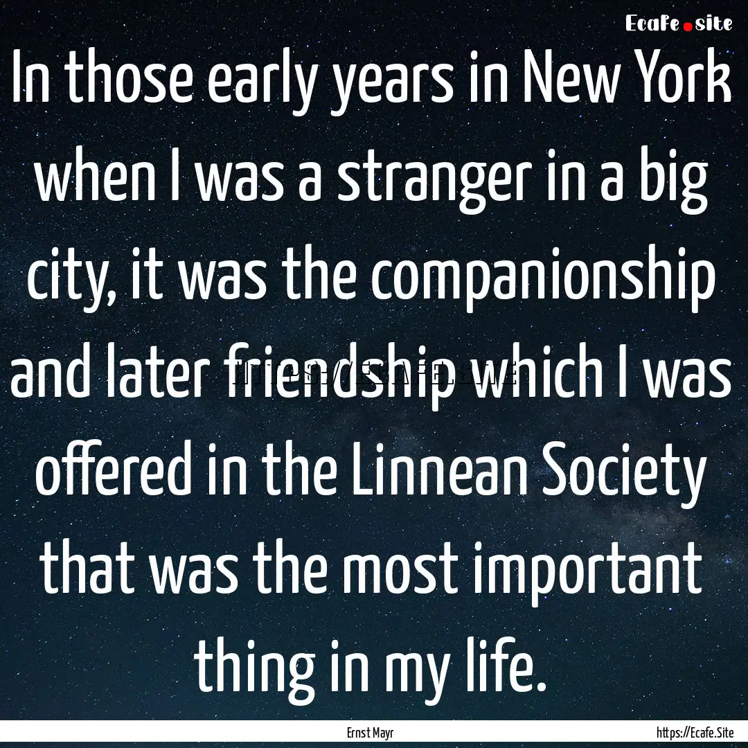 In those early years in New York when I was.... : Quote by Ernst Mayr