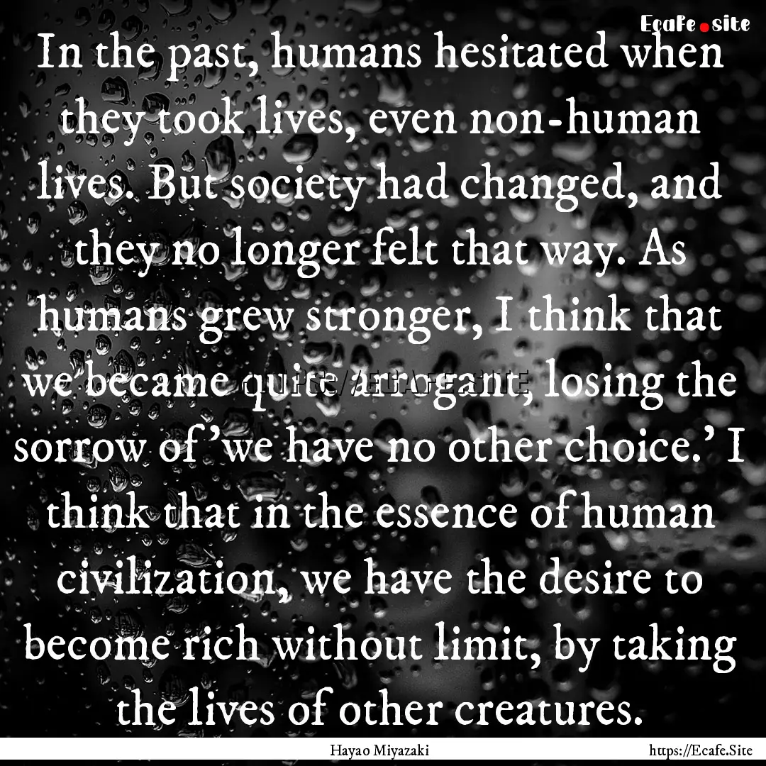 In the past, humans hesitated when they took.... : Quote by Hayao Miyazaki