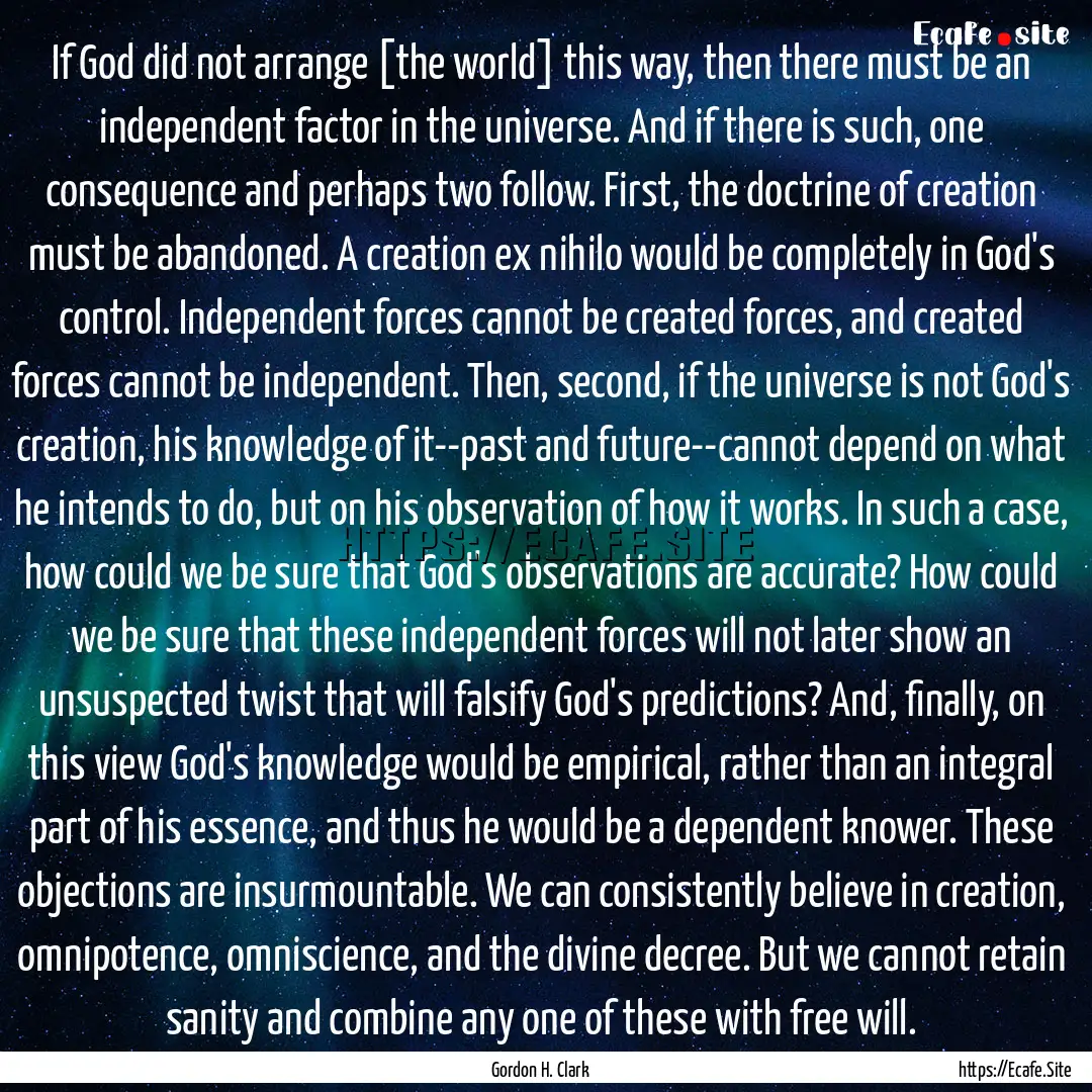 If God did not arrange [the world] this way,.... : Quote by Gordon H. Clark