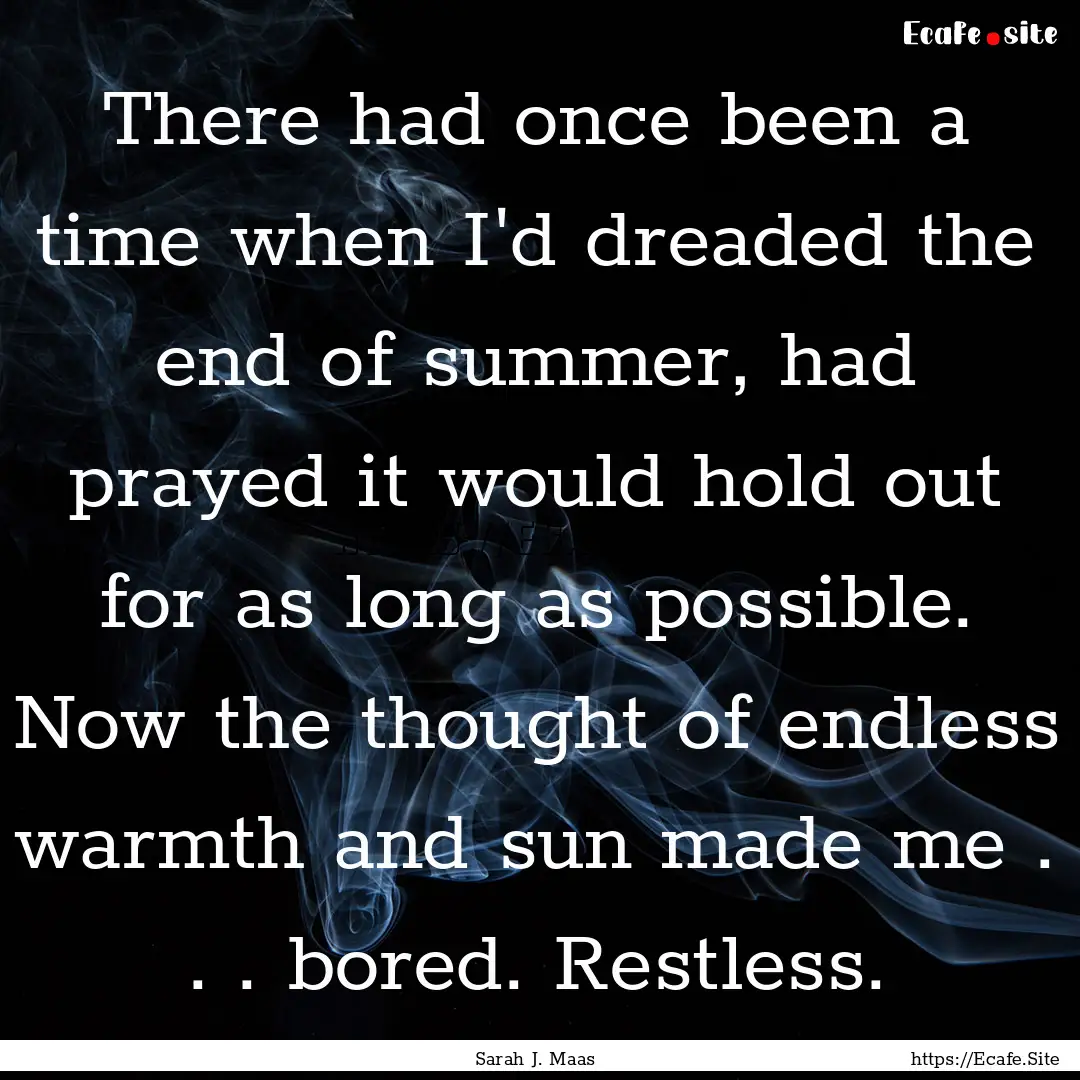 There had once been a time when I'd dreaded.... : Quote by Sarah J. Maas