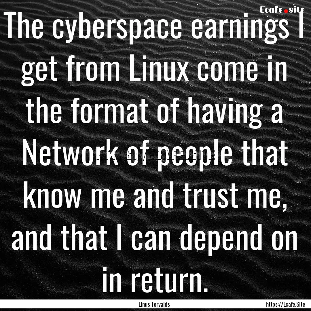 The cyberspace earnings I get from Linux.... : Quote by Linus Torvalds