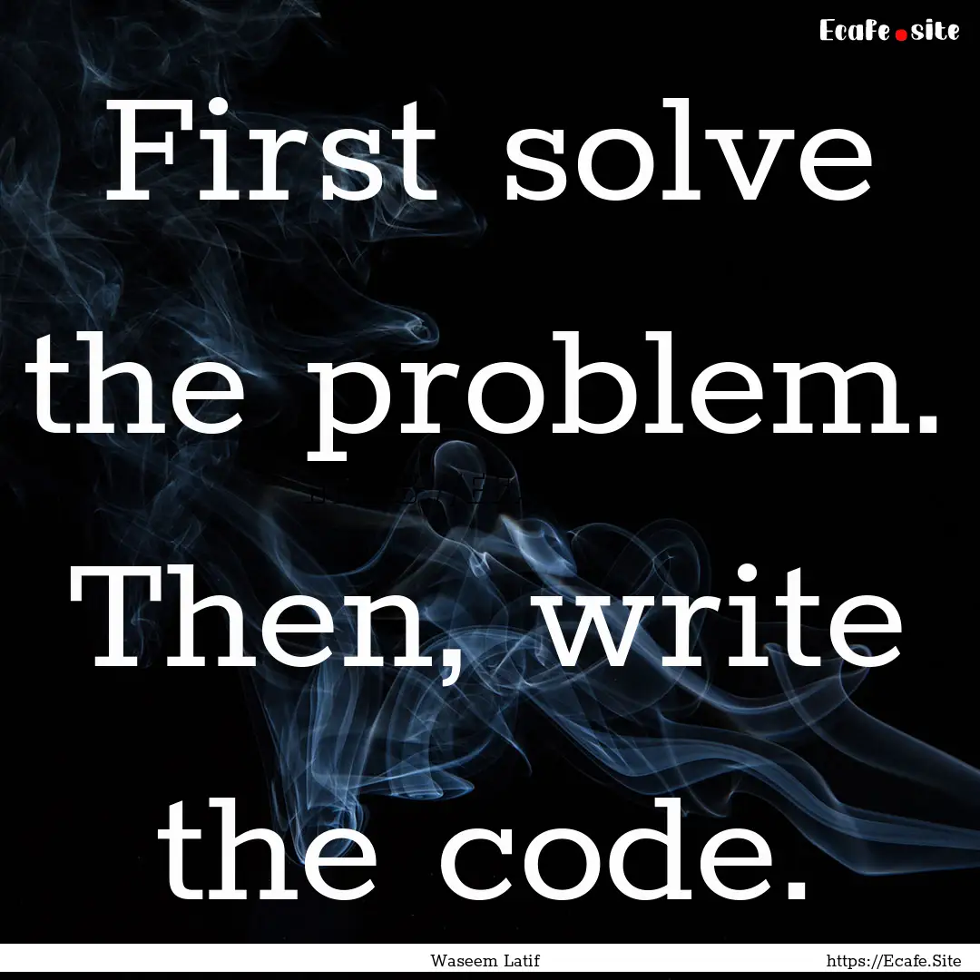 First solve the problem. Then, write the.... : Quote by Waseem Latif