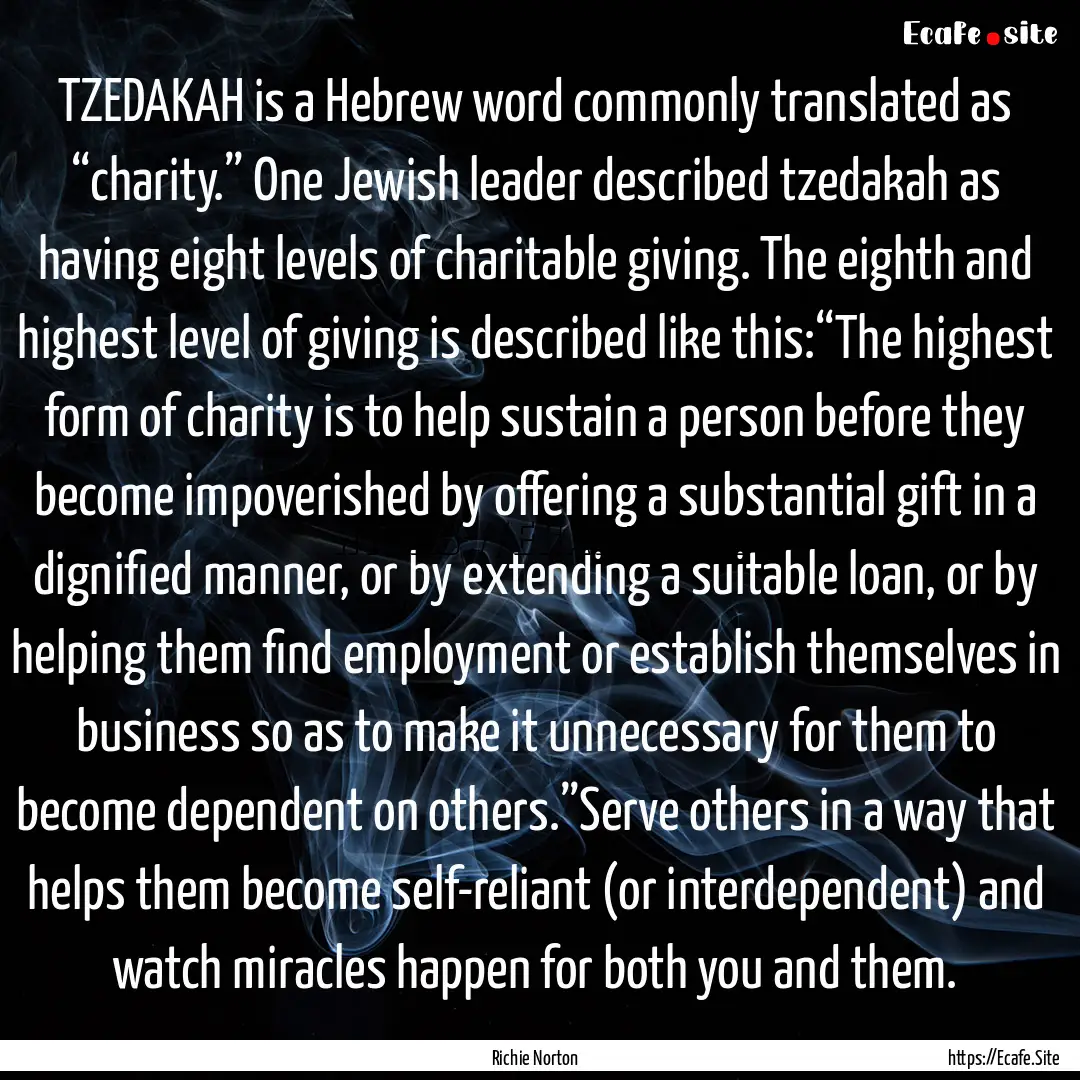 TZEDAKAH is a Hebrew word commonly translated.... : Quote by Richie Norton