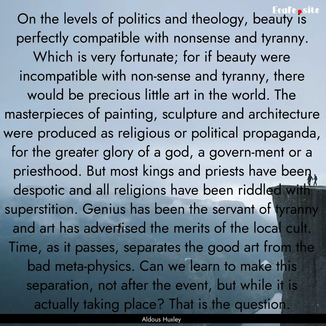 On the levels of politics and theology, beauty.... : Quote by Aldous Huxley